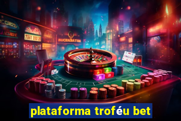 plataforma troféu bet