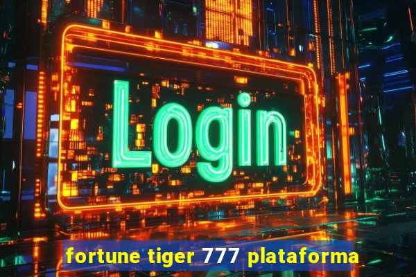 fortune tiger 777 plataforma