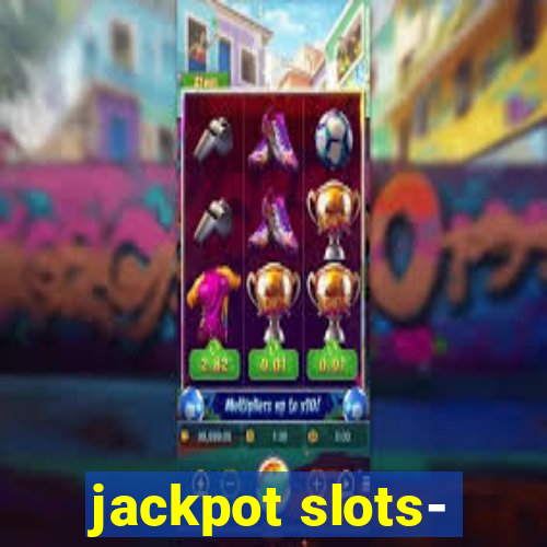 jackpot slots-