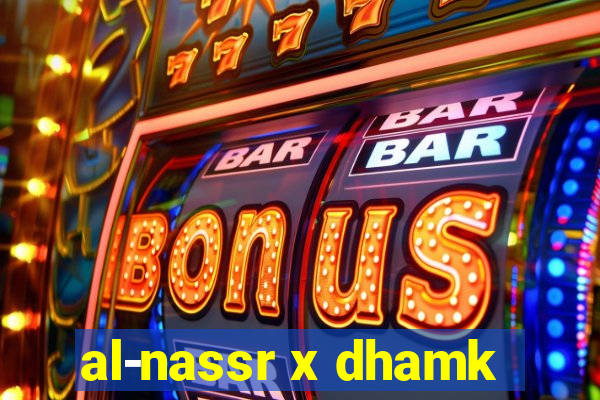 al-nassr x dhamk