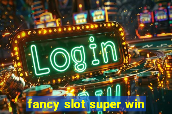 fancy slot super win