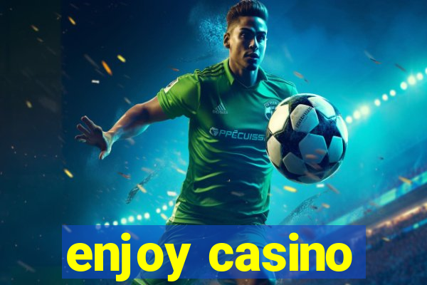 enjoy casino