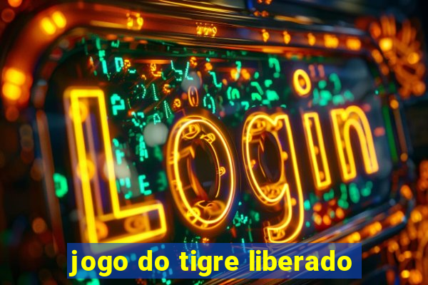 jogo do tigre liberado