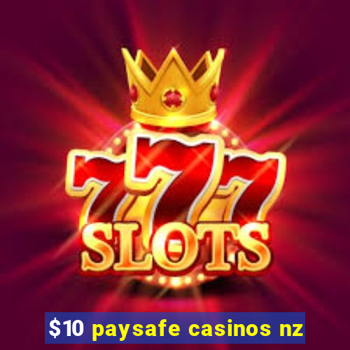 $10 paysafe casinos nz