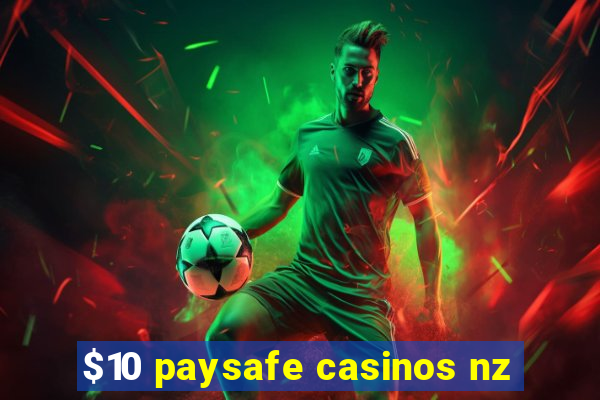 $10 paysafe casinos nz