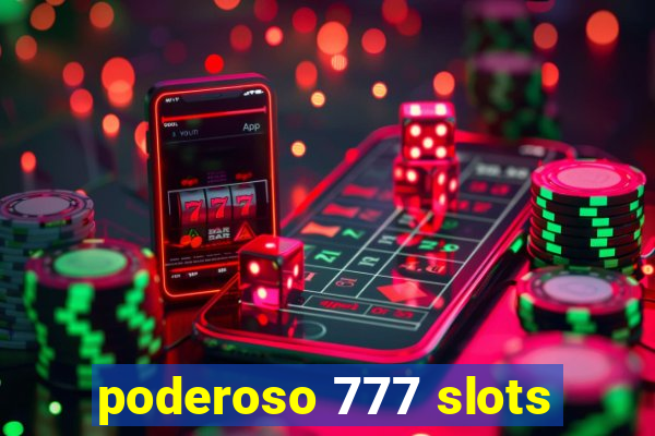 poderoso 777 slots