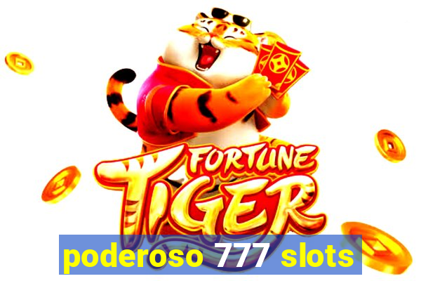 poderoso 777 slots