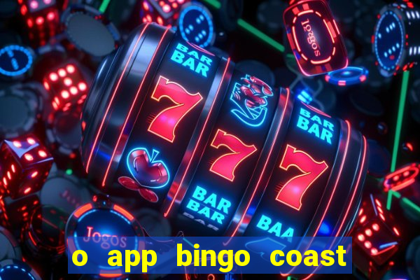 o app bingo coast paga mesmo