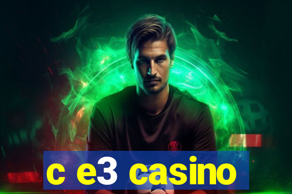 c e3 casino