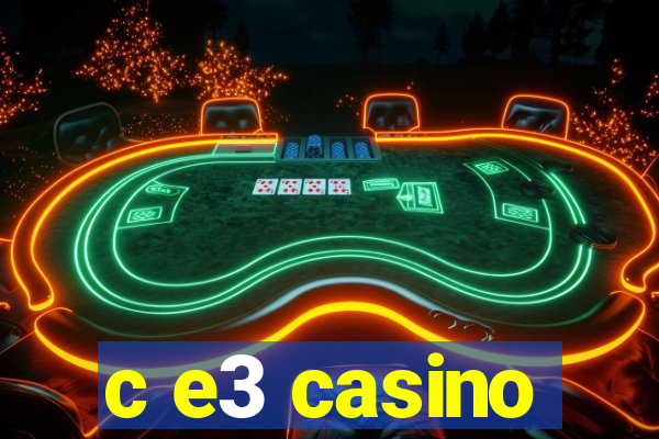 c e3 casino