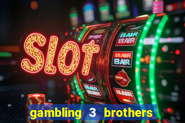 gambling 3 brothers bistro and casino