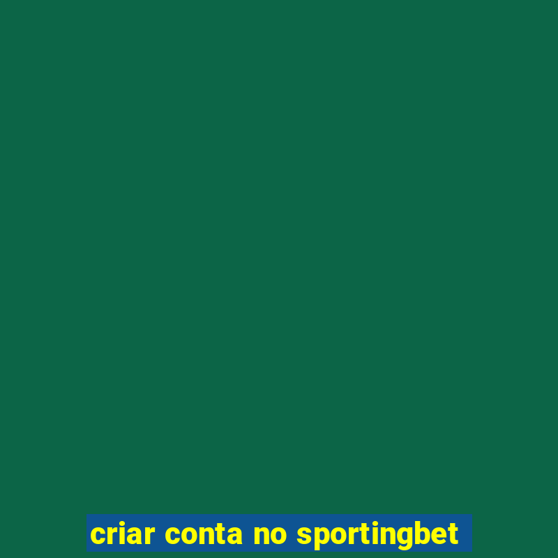 criar conta no sportingbet