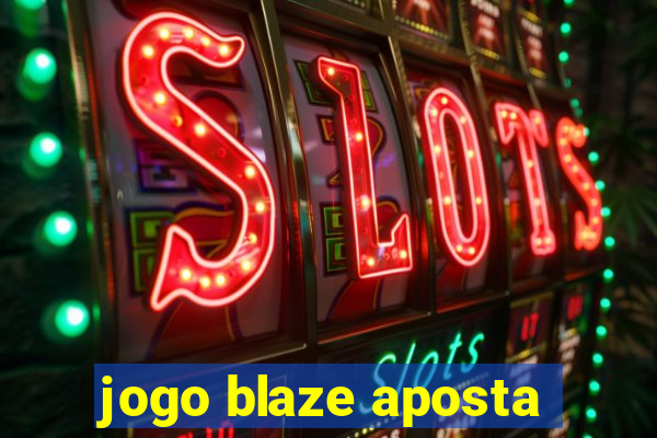 jogo blaze aposta