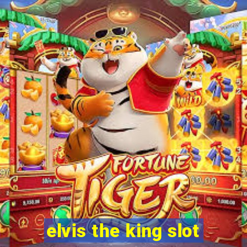 elvis the king slot