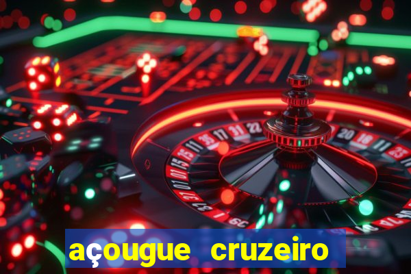 açougue cruzeiro do sul