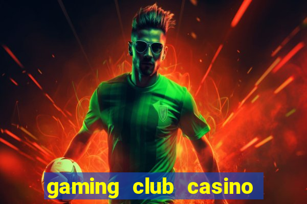 gaming club casino sign up