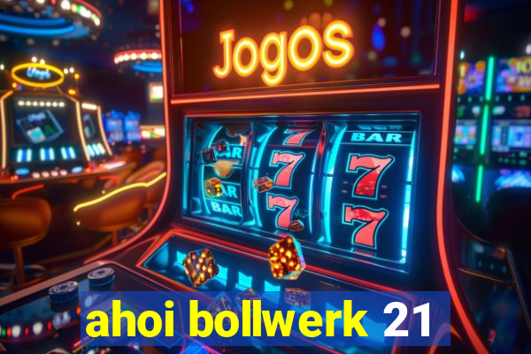 ahoi bollwerk 21