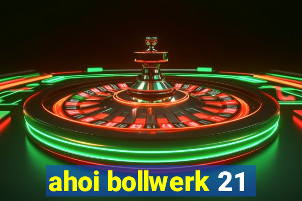 ahoi bollwerk 21