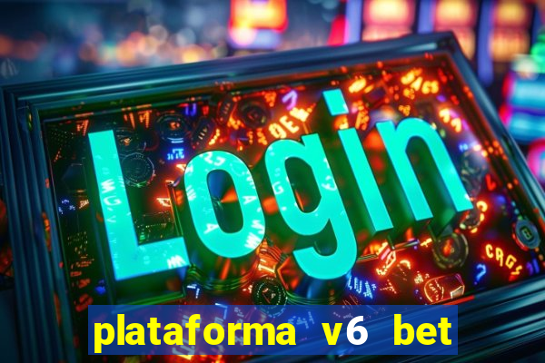 plataforma v6 bet paga mesmo