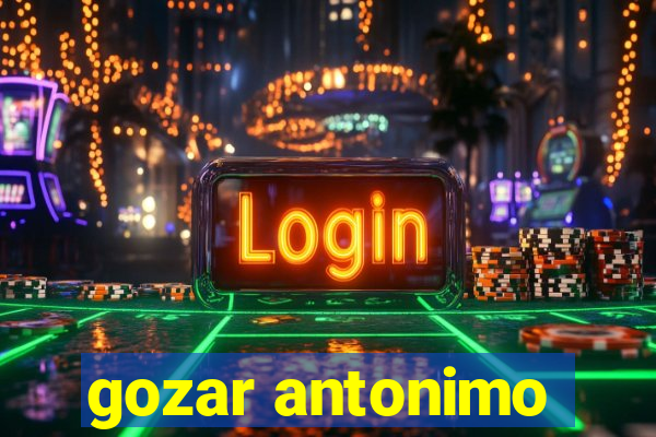 gozar antonimo