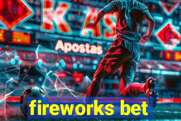 fireworks bet