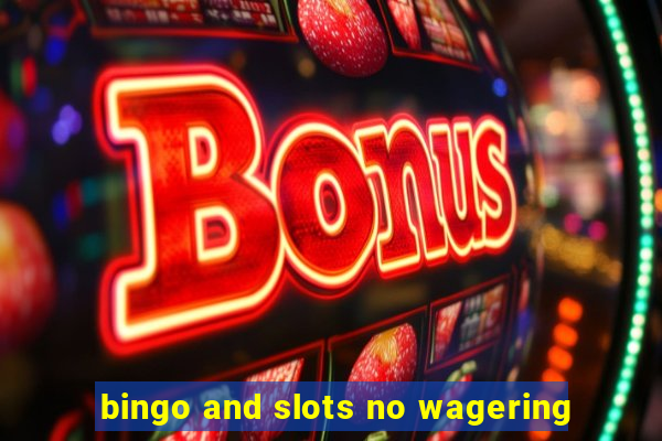 bingo and slots no wagering