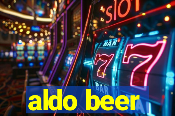 aldo beer