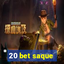 20 bet saque