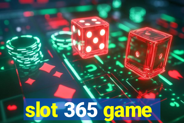 slot 365 game