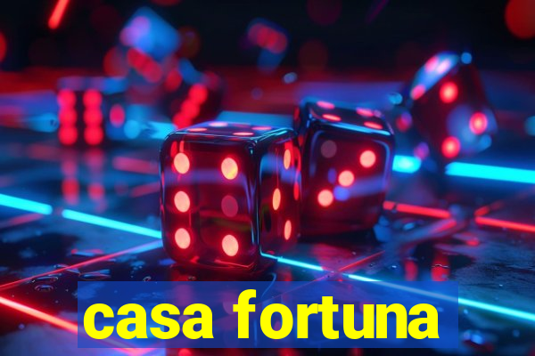 casa fortuna