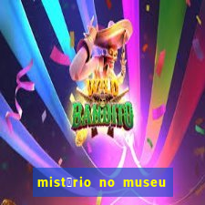 mist茅rio no museu imperial pdf gr谩tis mist茅rio