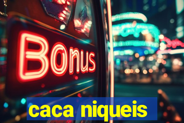 caca niqueis