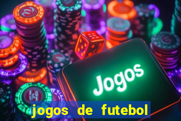 jogos de futebol ao vivo