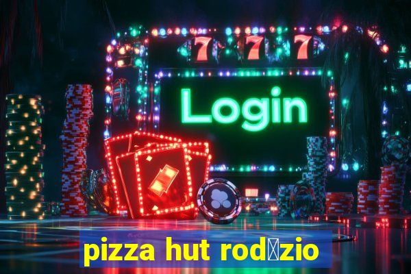 pizza hut rod铆zio