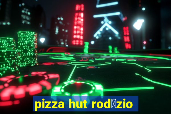 pizza hut rod铆zio