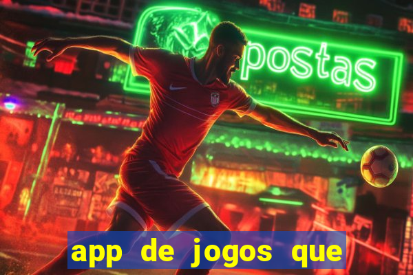 app de jogos que d?o dinheiro