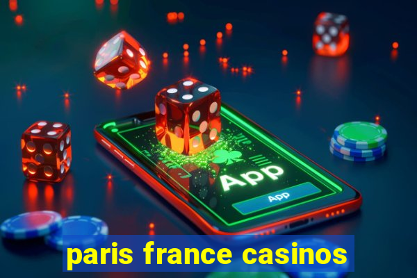 paris france casinos