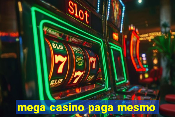 mega casino paga mesmo