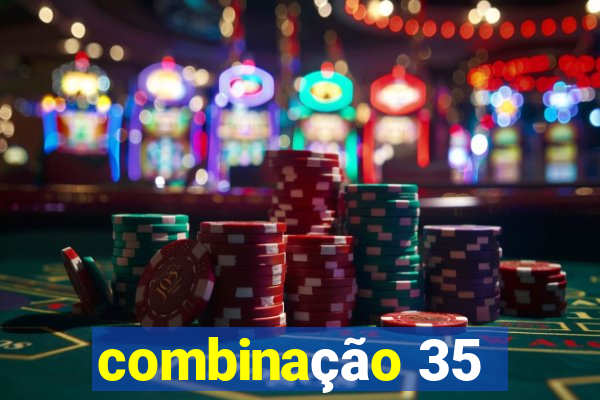 combinação 35