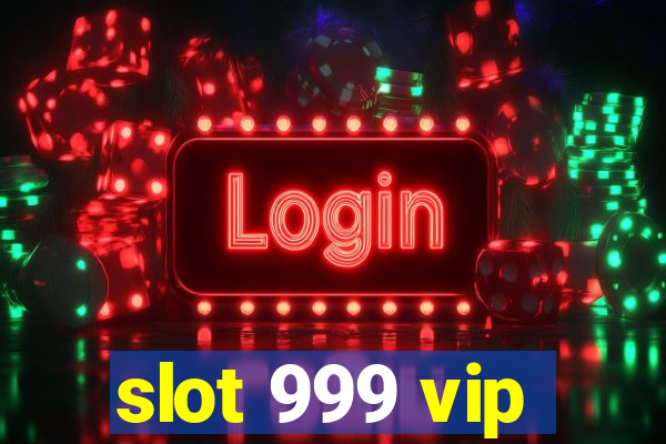 slot 999 vip