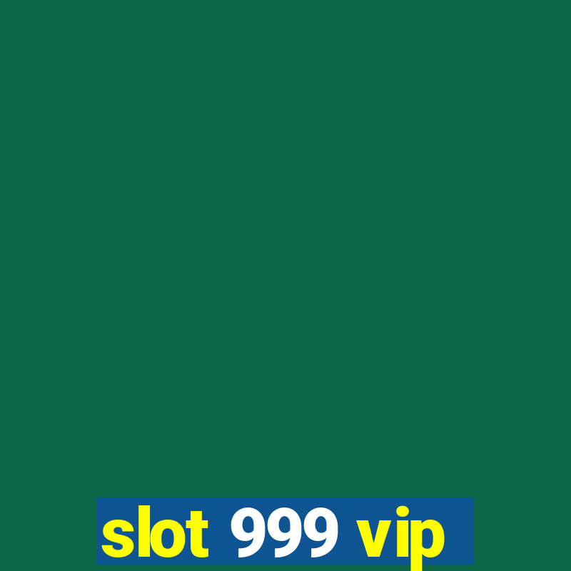 slot 999 vip