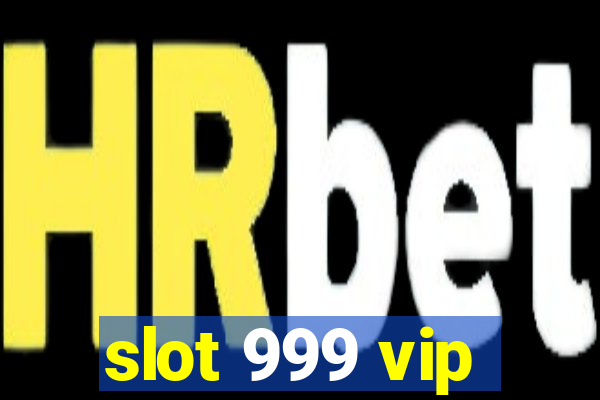 slot 999 vip