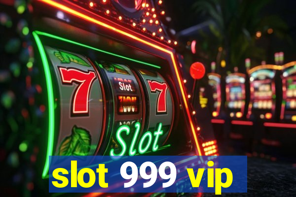 slot 999 vip