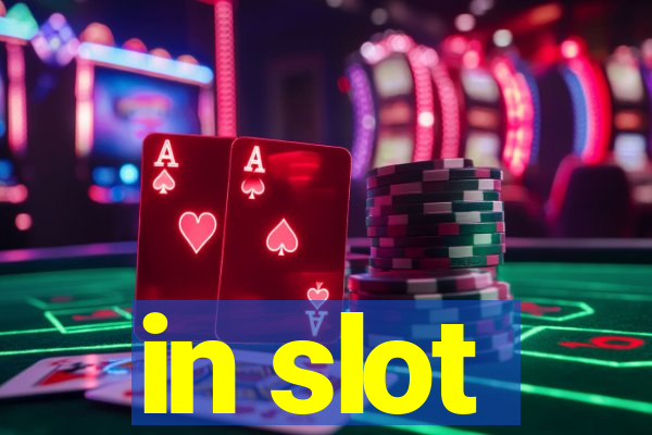 in slot