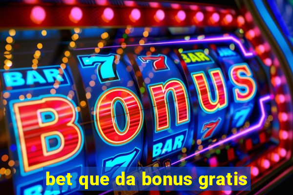 bet que da bonus gratis