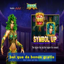 bet que da bonus gratis