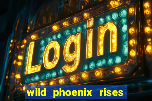 wild phoenix rises slot free play