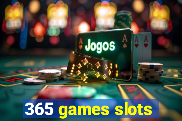 365 games slots