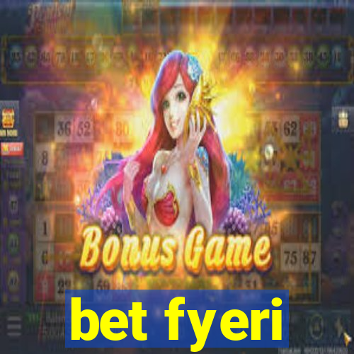 bet fyeri