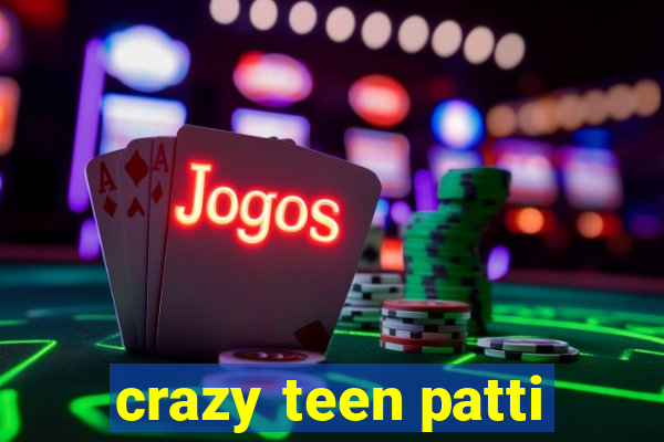 crazy teen patti